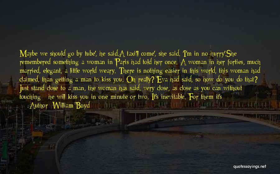 He Will Be Remembered Quotes By William Boyd