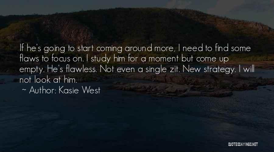 He Will Come Around Quotes By Kasie West