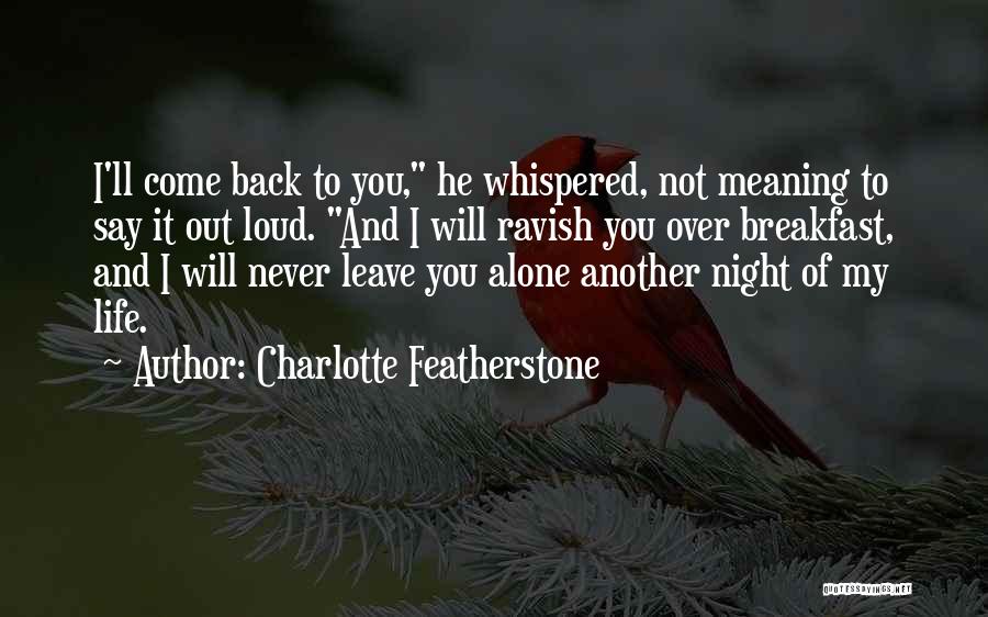 He Will Come Back Quotes By Charlotte Featherstone