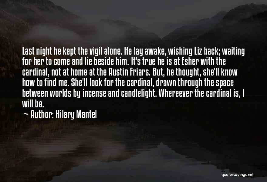 He Will Come Back To Me Quotes By Hilary Mantel