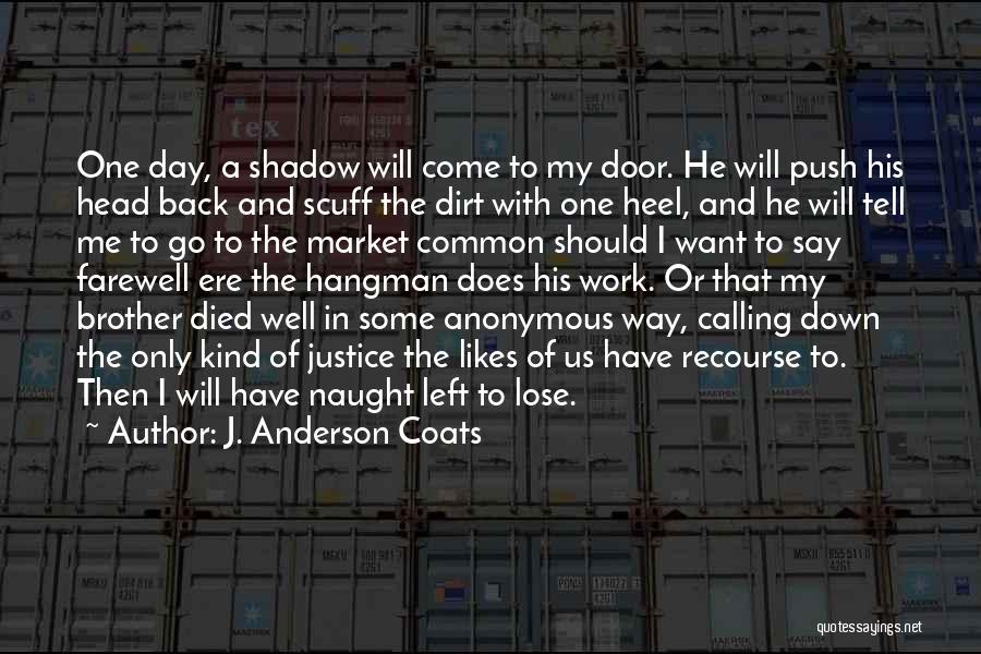 He Will Come Back To Me Quotes By J. Anderson Coats