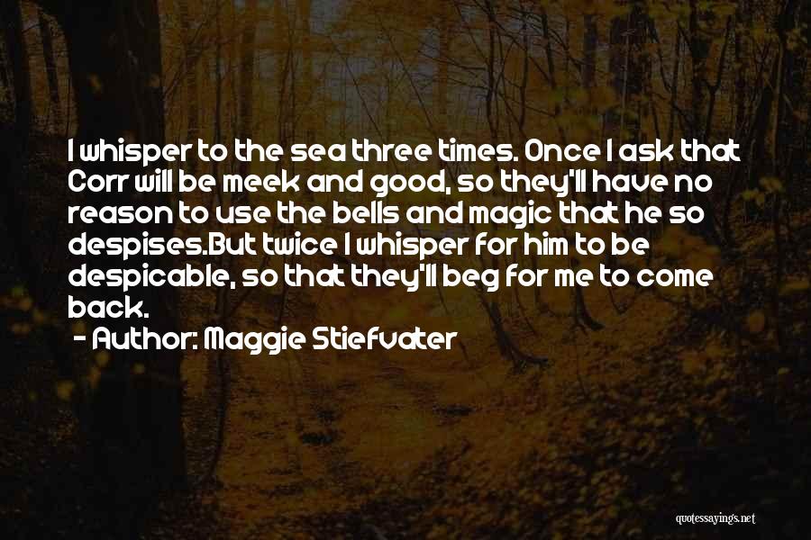 He Will Come Back To Me Quotes By Maggie Stiefvater