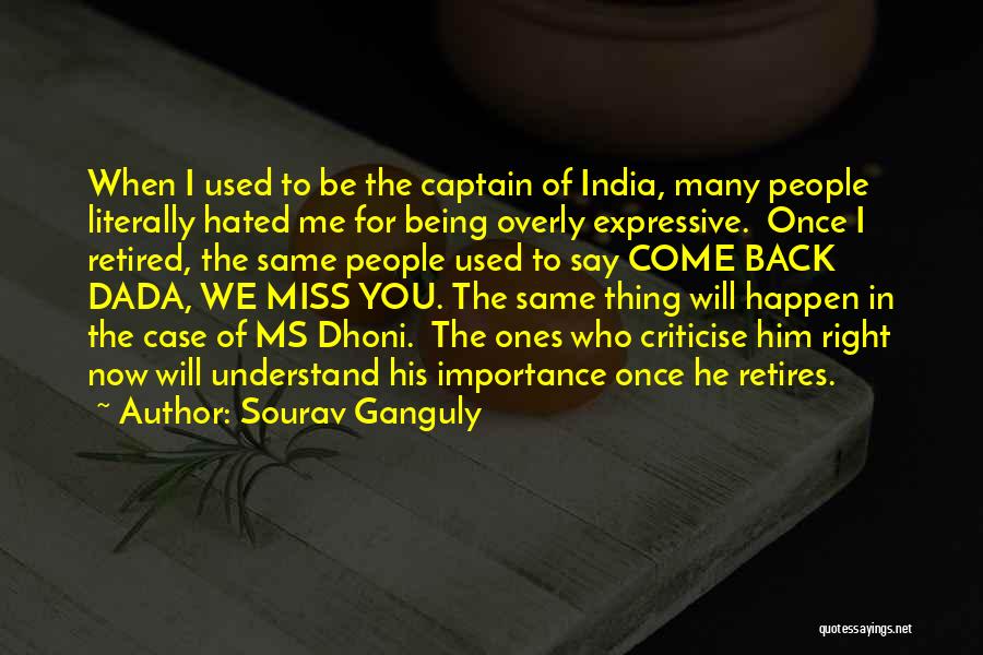 He Will Come Back To Me Quotes By Sourav Ganguly