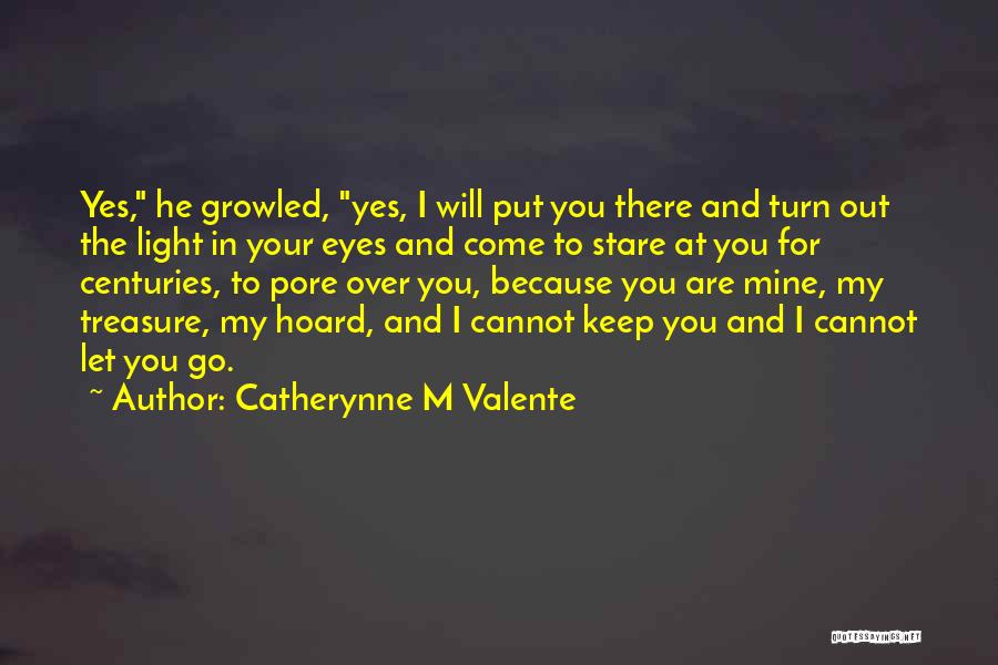 He Will Come Quotes By Catherynne M Valente