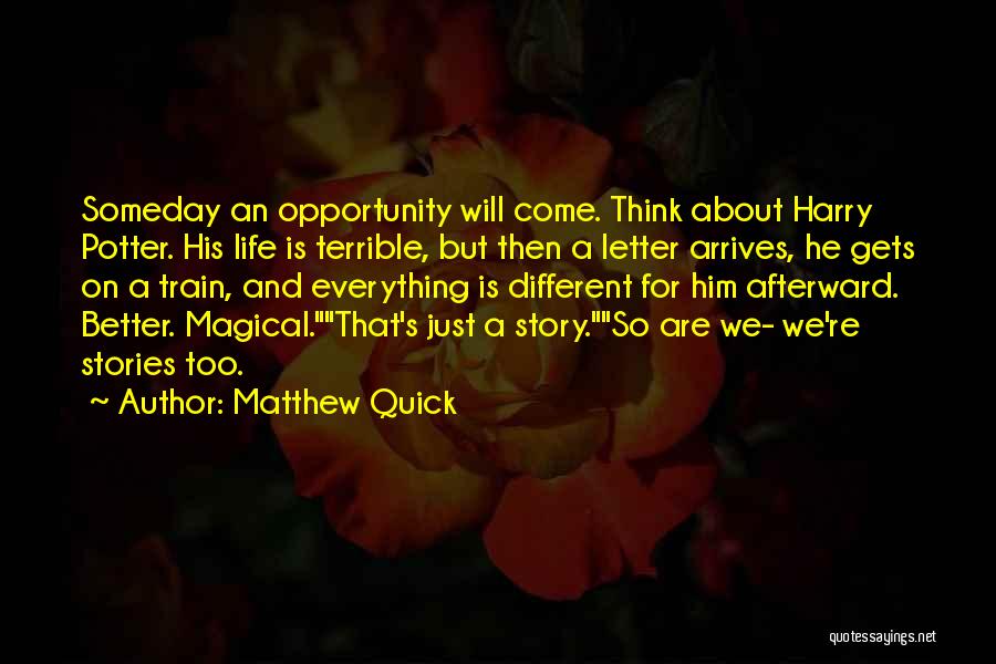 He Will Come Quotes By Matthew Quick