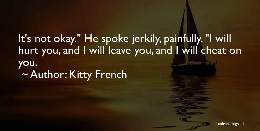 He Will Hurt You Quotes By Kitty French