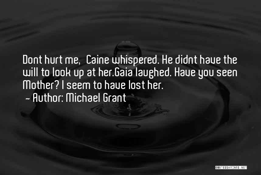 He Will Hurt You Quotes By Michael Grant