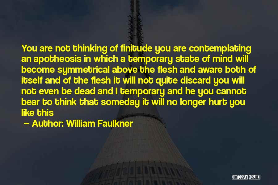 He Will Hurt You Quotes By William Faulkner