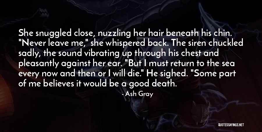 He Will Leave Quotes By Ash Gray He Will Leave Quotes By Ash Gray