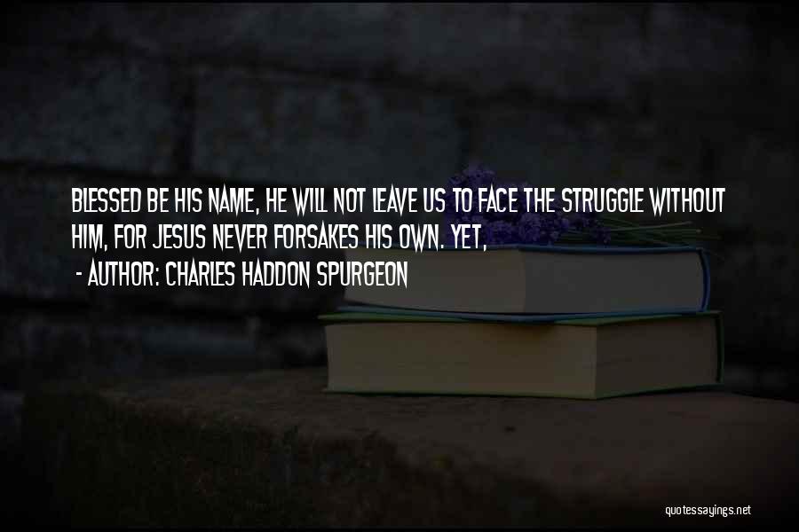 He Will Leave Quotes By Charles Haddon Spurgeon