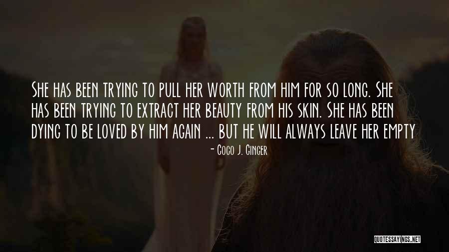 He Will Leave Quotes By Coco J. Ginger He Will Leave Quotes By Coco J. Ginger