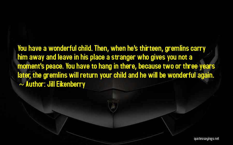 He Will Leave Quotes By Jill Eikenberry