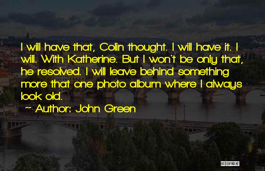 He Will Leave Quotes By John Green