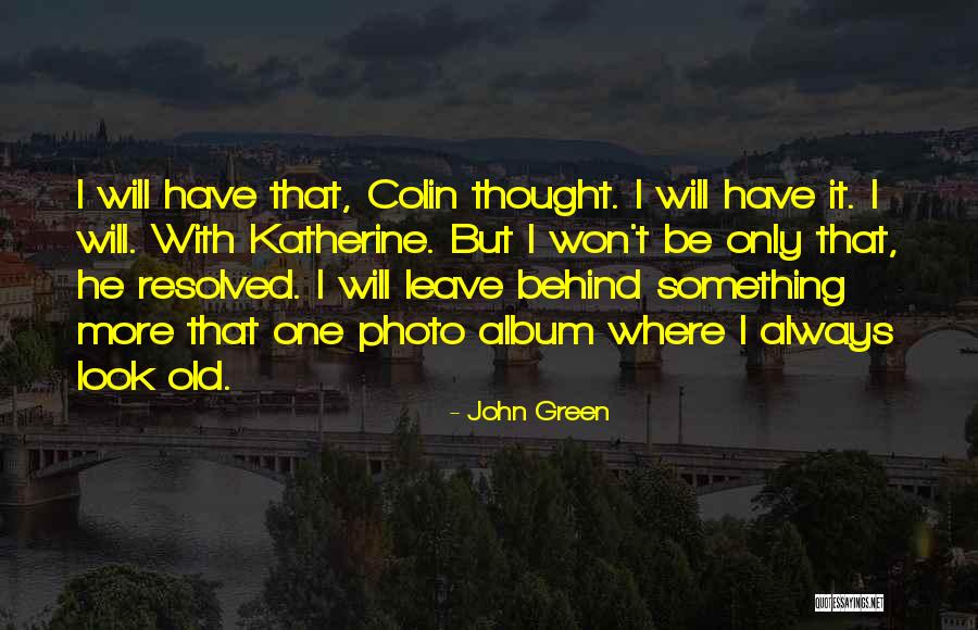 He Will Leave Quotes By John Green