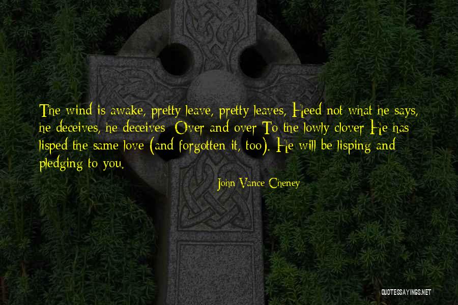 He Will Leave Quotes By John Vance Cheney