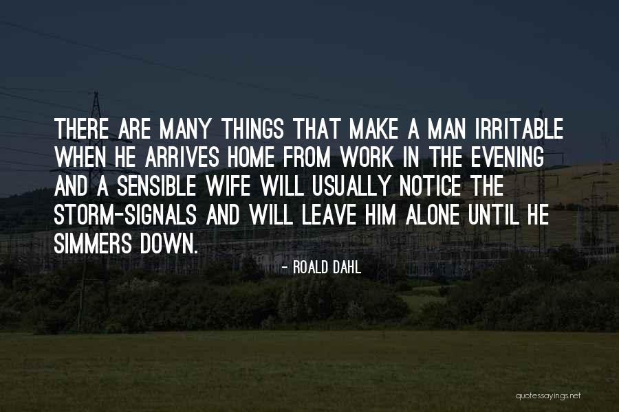 He Will Leave Quotes By Roald Dahl He Will Leave Quotes By Roald Dahl
