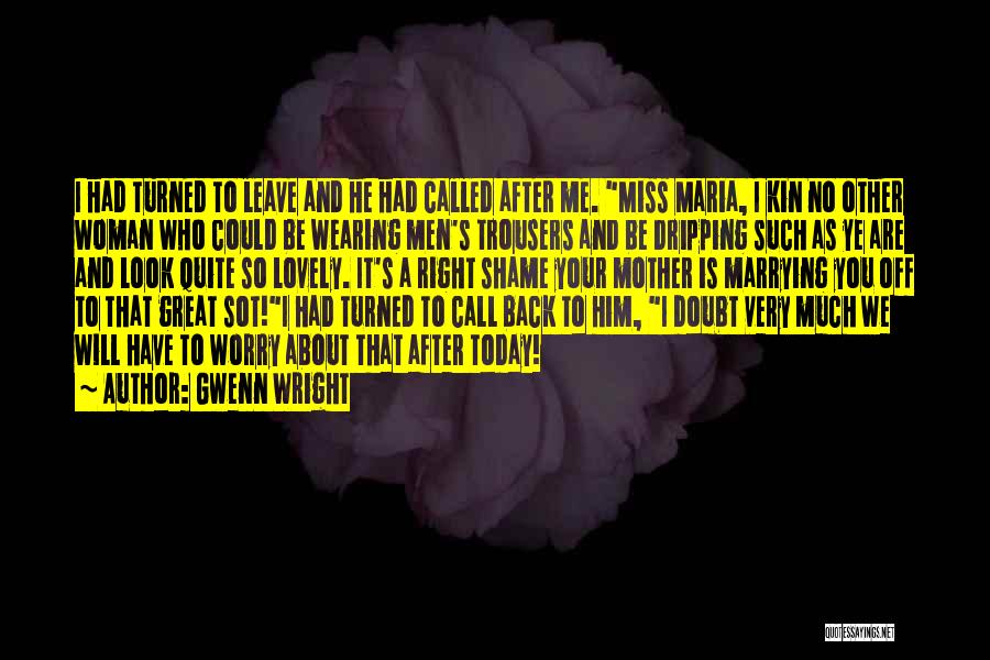 He Will Leave You Quotes By Gwenn Wright He Will Leave You Quotes By Gwenn Wright