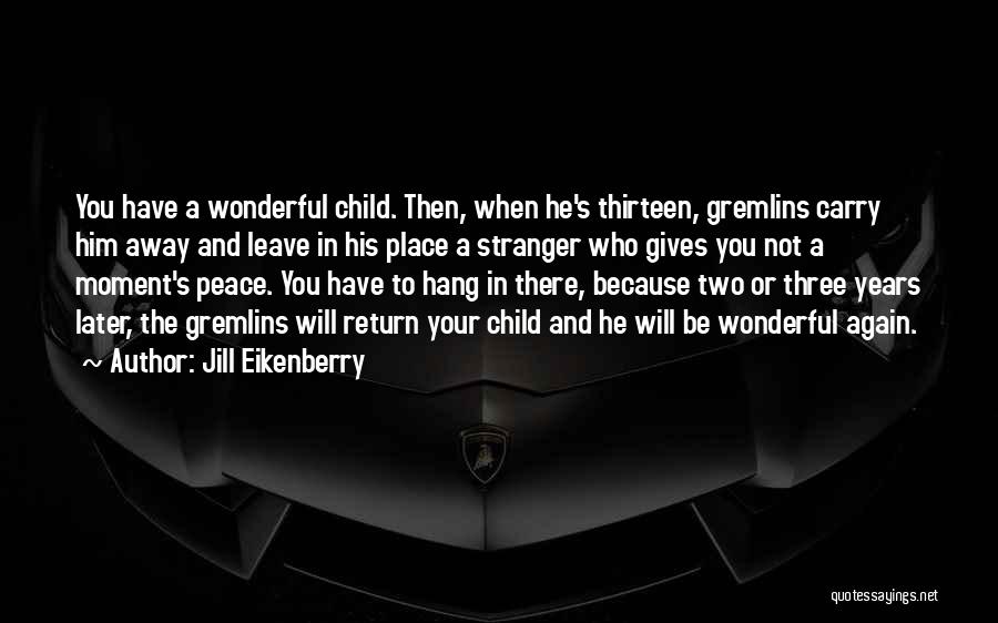 He Will Leave You Quotes By Jill Eikenberry