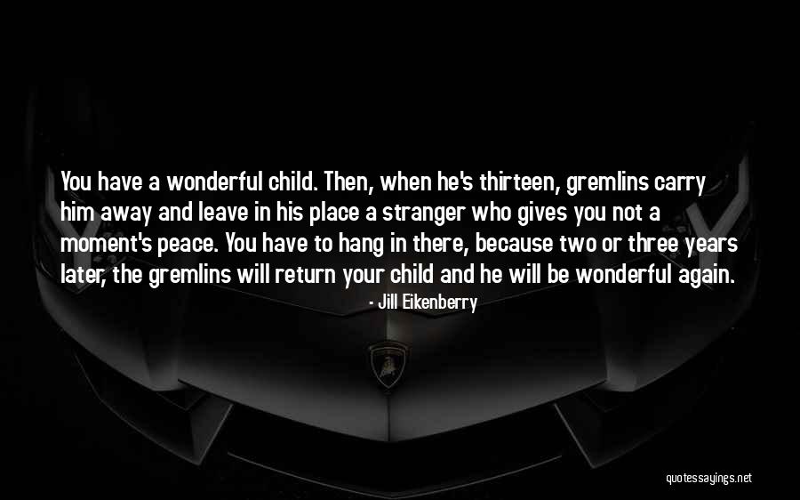 He Will Leave You Quotes By Jill Eikenberry He Will Leave You Quotes By Jill Eikenberry