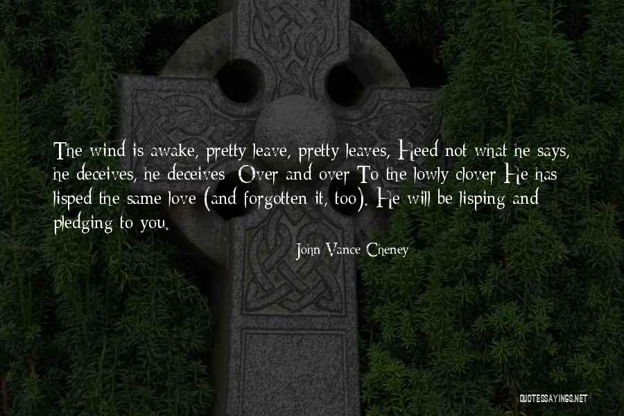 He Will Leave You Quotes By John Vance Cheney He Will Leave You Quotes By John Vance Cheney