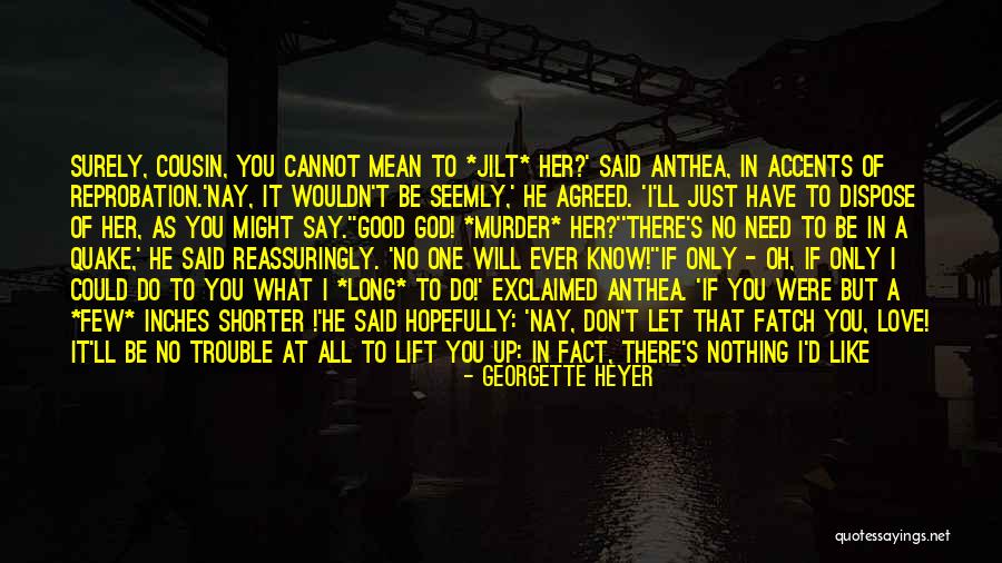 He Will Let You Know Quotes By Georgette Heyer He Will Let You Know Quotes By Georgette Heyer