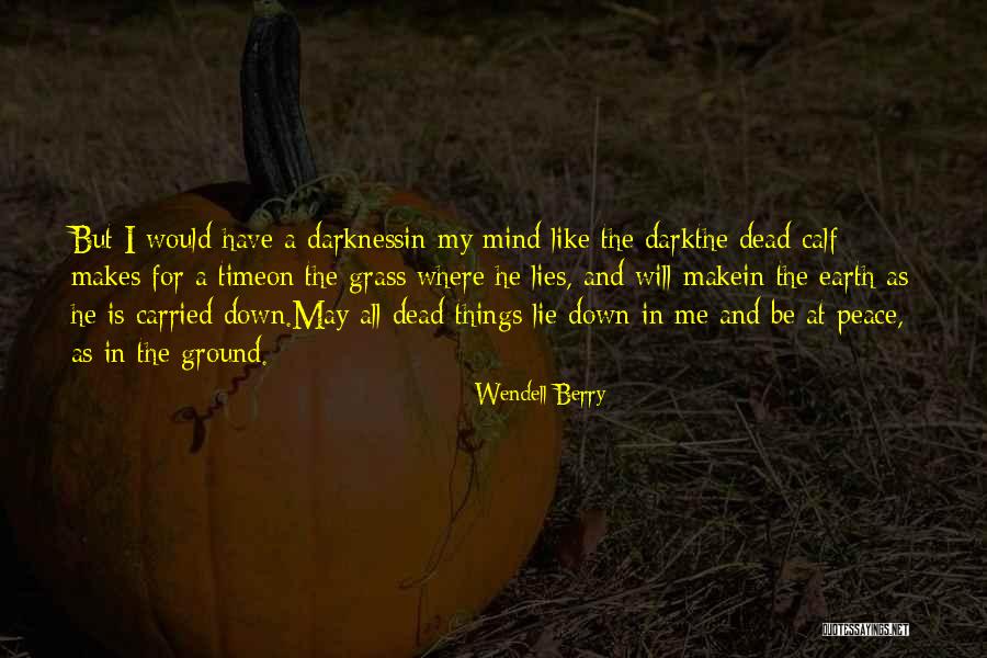 He Will Make Time Quotes By Wendell Berry He Will Make Time Quotes By Wendell Berry