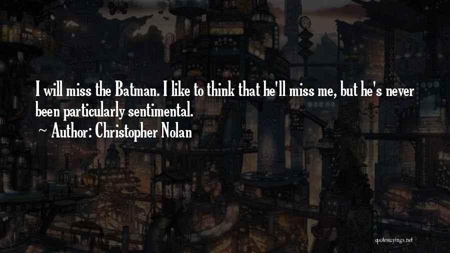 He Will Miss Me Quotes By Christopher Nolan