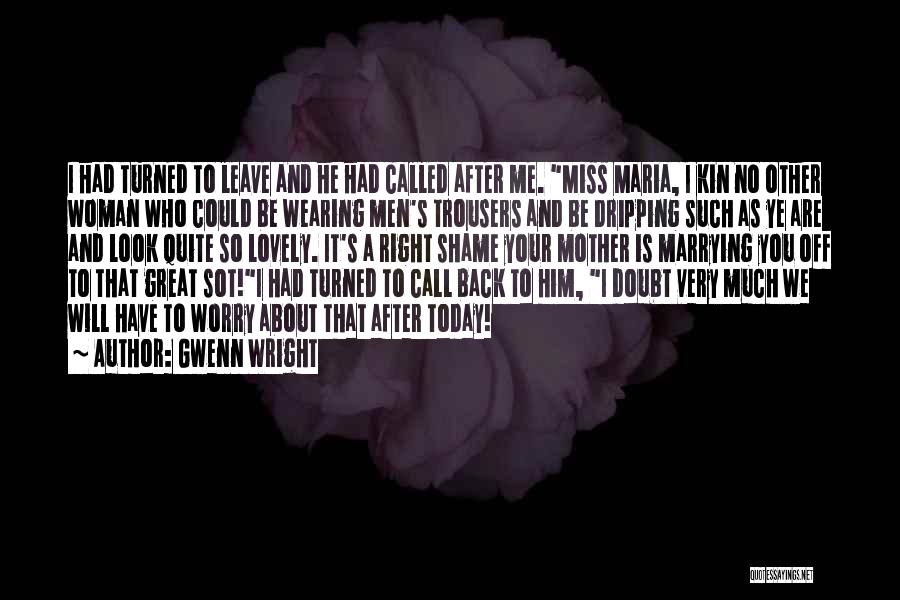He Will Miss Me Quotes By Gwenn Wright
