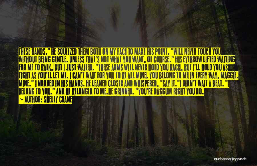 He Will Never Be Mine Quotes By Shelly Crane