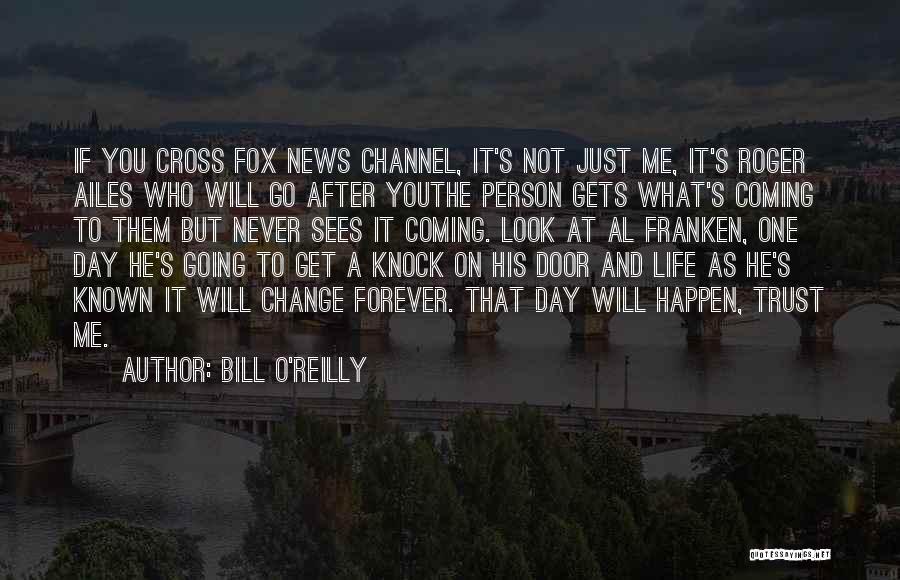 He Will Never Change Quotes By Bill O'Reilly