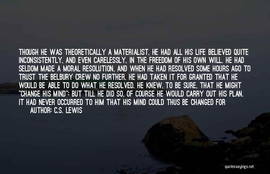 He Will Never Change Quotes By C.S. Lewis
