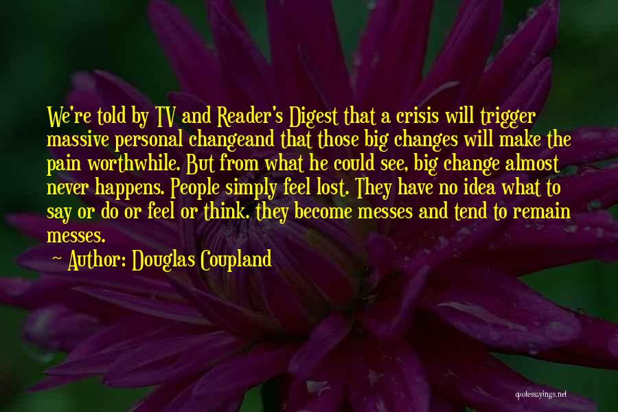 He Will Never Change Quotes By Douglas Coupland