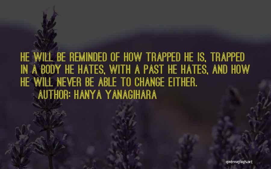 He Will Never Change Quotes By Hanya Yanagihara