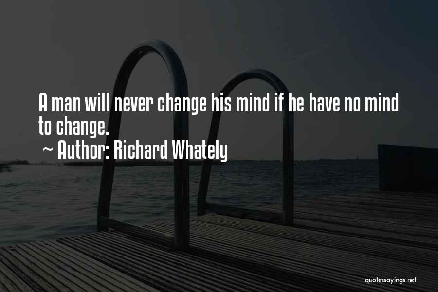 He Will Never Change Quotes By Richard Whately