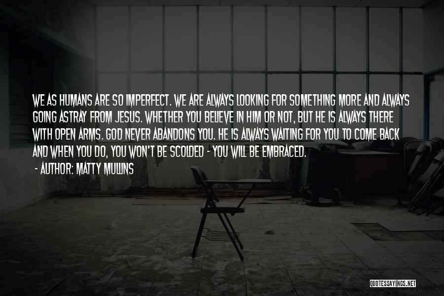 He Will Never Come Back Quotes By Matty Mullins