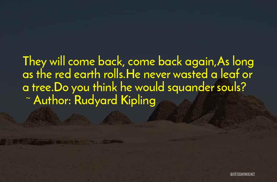 He Will Never Come Back Quotes By Rudyard Kipling