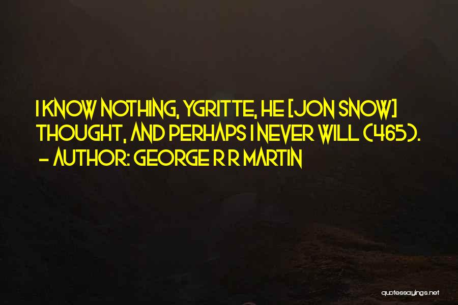 He Will Never Know Quotes By George R R Martin