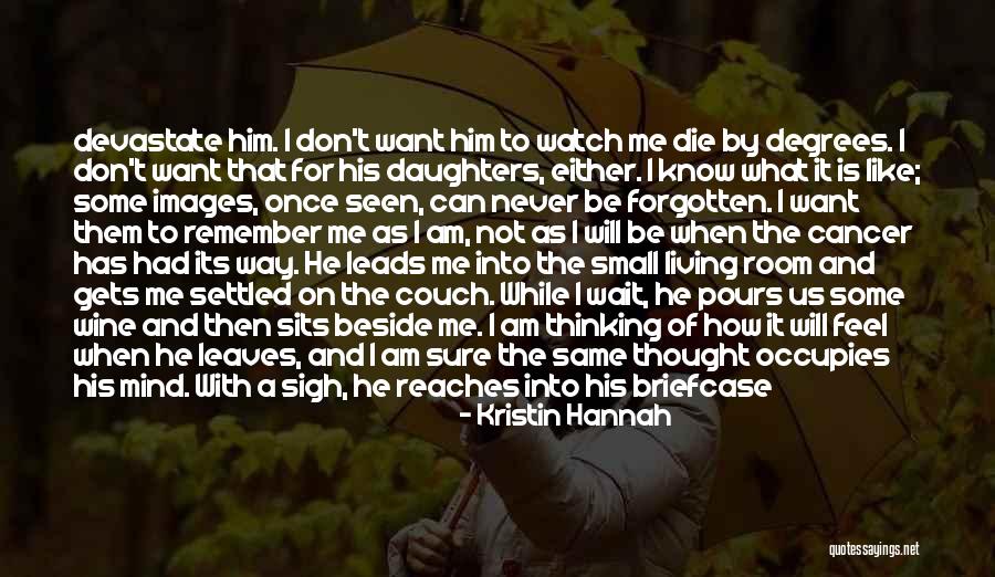 He Will Never Know Quotes By Kristin Hannah