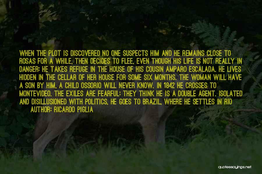 He Will Never Know Quotes By Ricardo Piglia