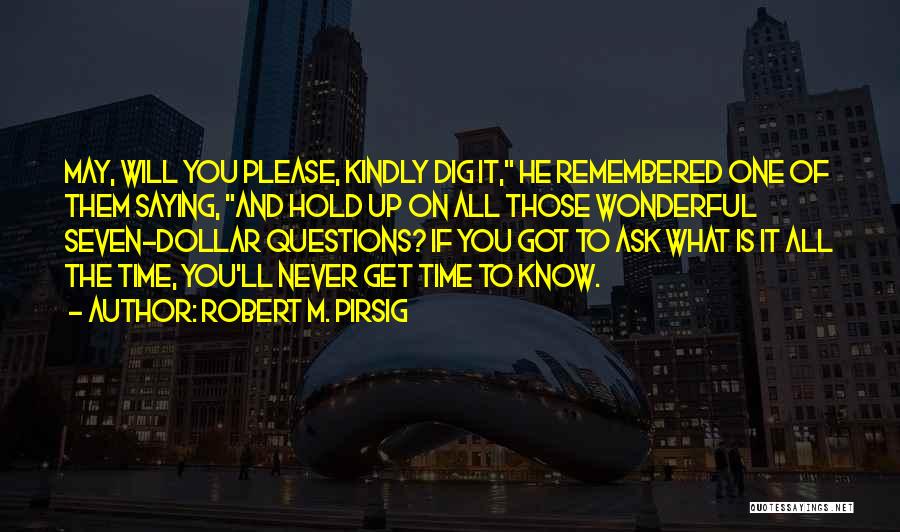 He Will Never Know Quotes By Robert M. Pirsig
