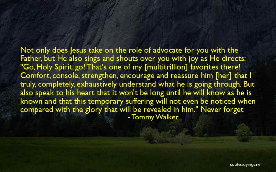 He Will Never Know Quotes By Tommy Walker He Will Never Know Quotes By Tommy Walker