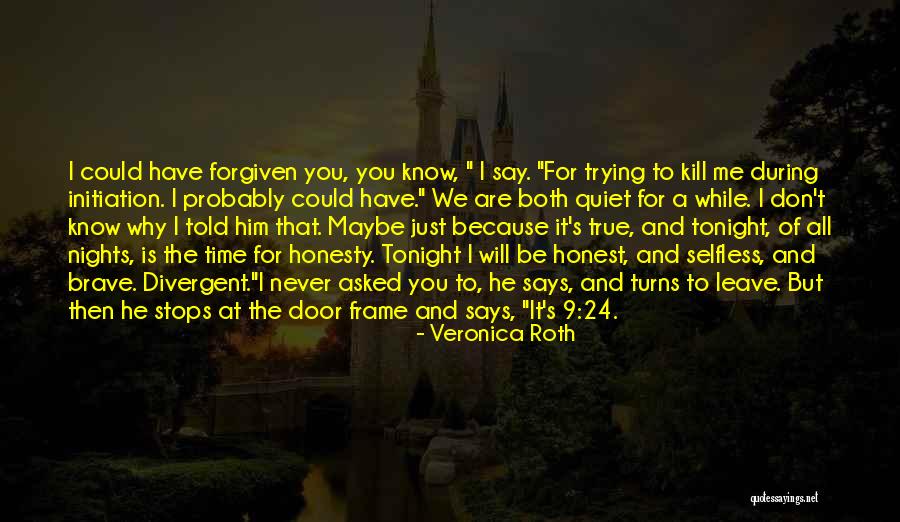 He Will Never Know Quotes By Veronica Roth He Will Never Know Quotes By Veronica Roth