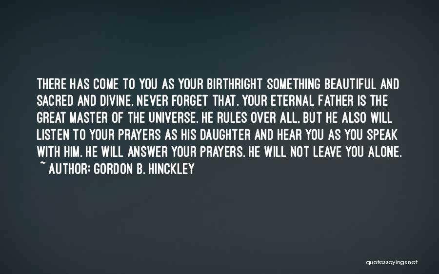 He Will Never Leave You Quotes By Gordon B. Hinckley