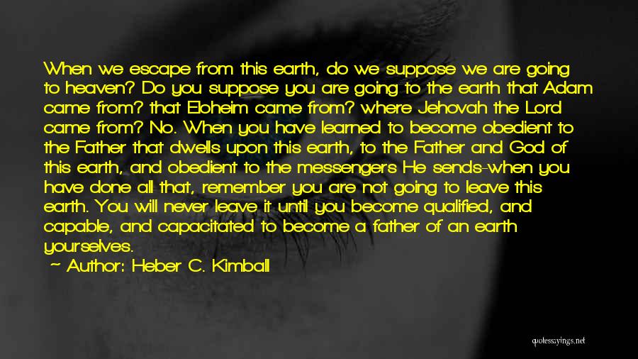 He Will Never Leave You Quotes By Heber C. Kimball