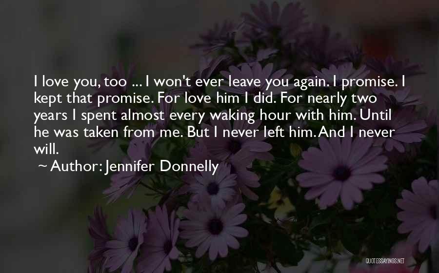 He Will Never Leave You Quotes By Jennifer Donnelly