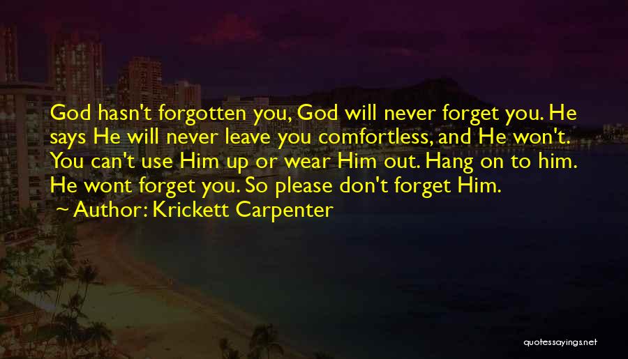 He Will Never Leave You Quotes By Krickett Carpenter