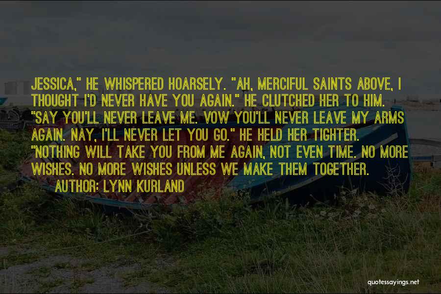 He Will Never Leave You Quotes By Lynn Kurland