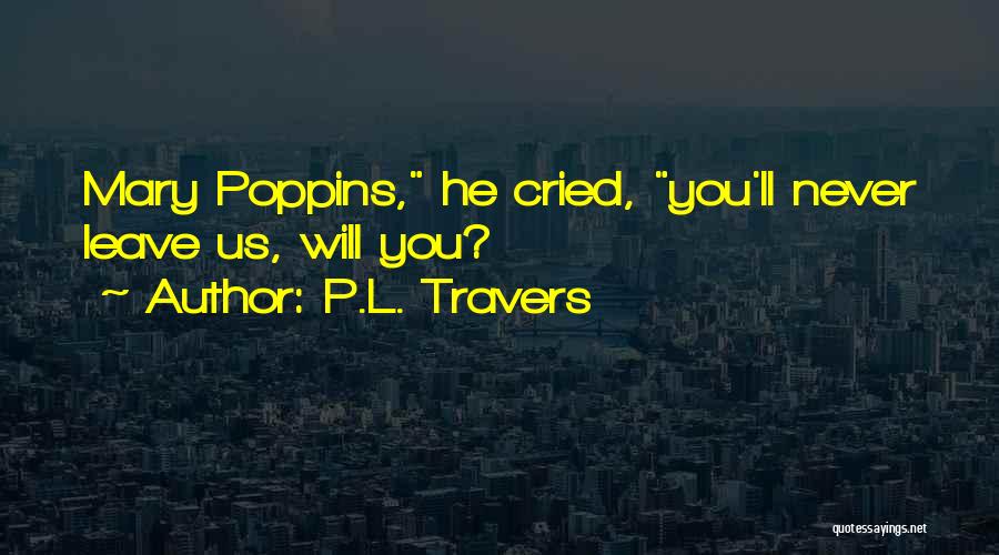 He Will Never Leave You Quotes By P.L. Travers