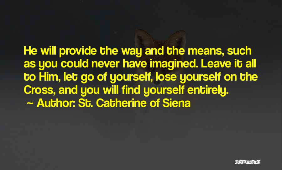 He Will Never Leave You Quotes By St. Catherine Of Siena