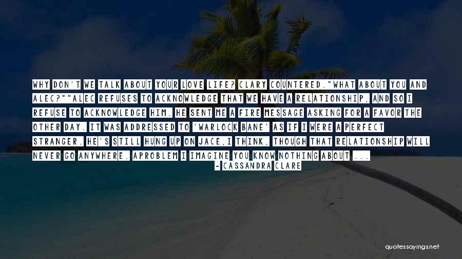 He Will Never Love You Quotes By Cassandra Clare He Will Never Love You Quotes By Cassandra Clare